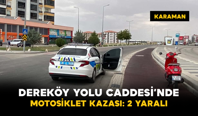 Dereköy Yolu Caddesi’nde Motosiklet Kazası: 2 Yaralı