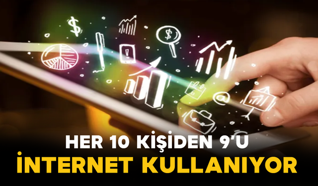 Her 10 Kişiden 9’u İnternet Kullanıyor