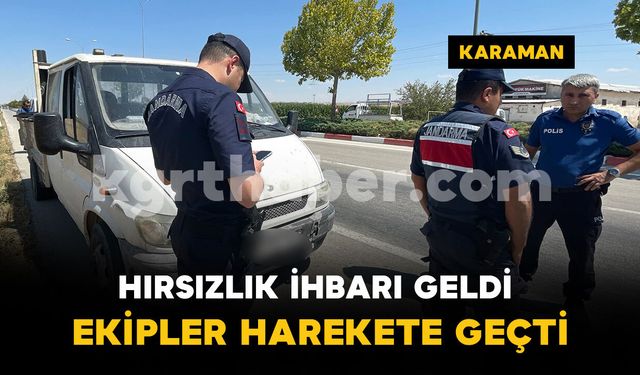 Hırsızlık ihbarı yapılan kamyonet nakliye aracı çıktı