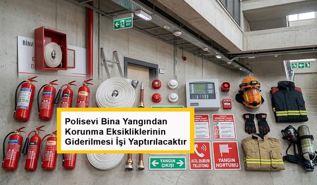 Bina Yangından Korunma Eksikliklerinin Giderilmesi İşleri Yaptırılacaktır