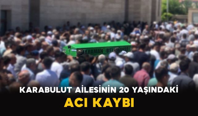 Karabulut Ailesinin 20 Yaşındaki Acı Kaybı