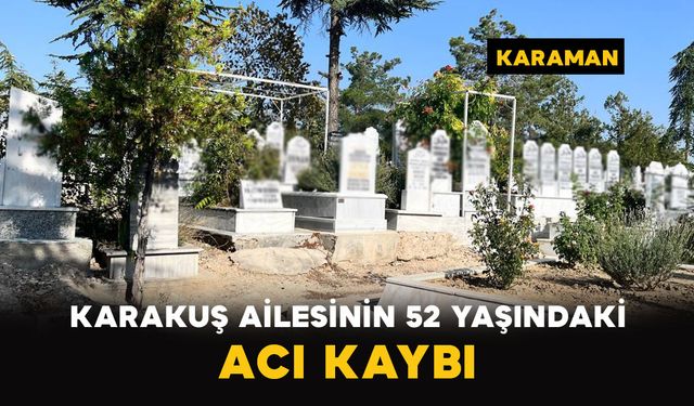 Karakuş Ailesinin 52 Yaşındaki Acı Kaybı