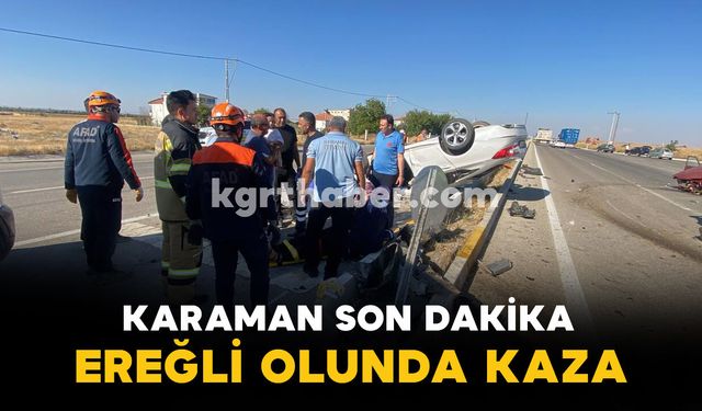 Karaman Son Dakika- Ereğli Yolunda Kaza: Çok Sayıda Yaralı Var
