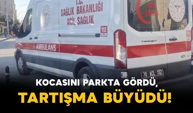 Karaman'da İddia: Kocasını Parkta Gördü, Tartışma Büyüdü!