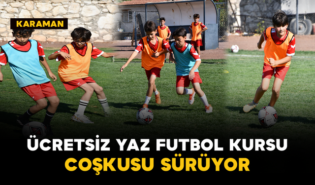 Karaman’da Ücretsiz Yaz Futbol Kursu Coşkusu Sürüyor
