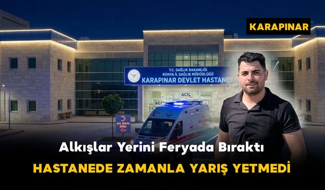Karapınar'da Düğün Sonrası Acı Olay: 31 Yaşındaki Genç Kurtarılamadı