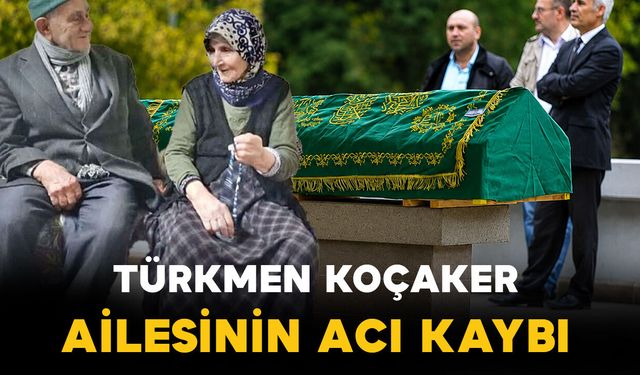 Koçaker ailesinin acı kaybı