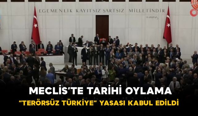 Meclis’te Tarihi Oylama! “Terörsüz Türkiye” Yasası Kabul Edildi