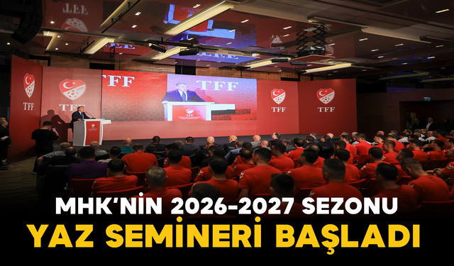 MHK’nin 2026-2027 Sezonu Yaz Semineri Başladı