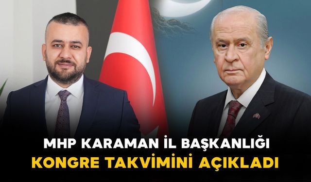 MHP Karaman İl Başkanlığı kongre takvimini açıkladı