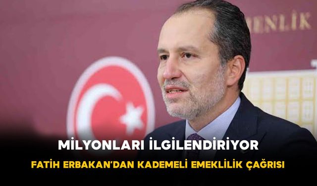 Milyonları İlgilendiriyor! Fatih Erbakan’dan Kademeli Emeklilik Çağrısı