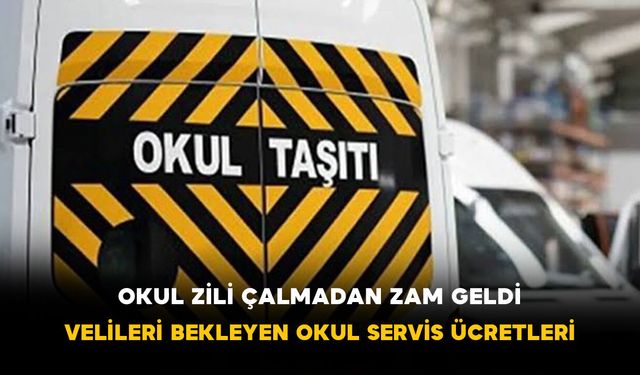 Okul Zili Çalmadan Zam Geldi: Velileri Bekleyen Okul Servis Ücretleri