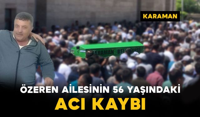 Özeren Ailesinin 56 Yaşındaki Acı Kaybı
