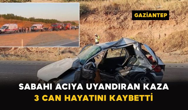 Sabahı Acıya Uyandıran Kaza: 3 Can Hayatını Kaybetti