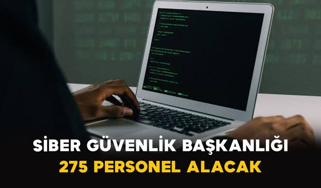 Siber Güvenlik Başkanlığı 275 Personel Alacak