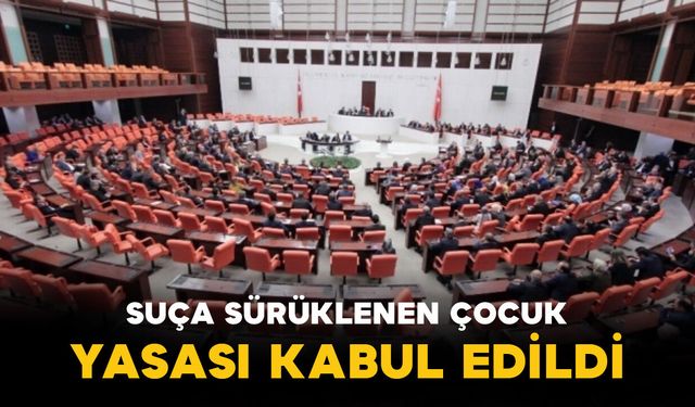 Suça sürüklenen çocuk yasası TBMM’de kabul edildi