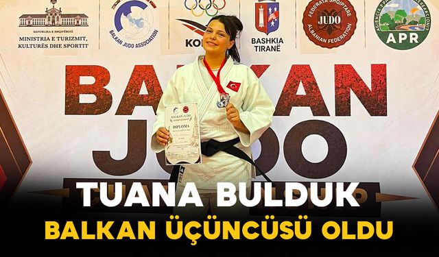Tuana Bulduk Balkan Üçüncüsü Oldu