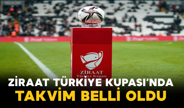 Ziraat Türkiye Kupası’nda Takvim Belli Oldu