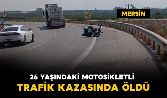 26 yaşındaki motosikletli kazada öldü