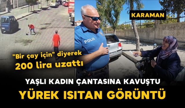 Çantasına eksiksiz kavuştu, polislere "Bir çay için" diyerek 200 lira uzattı