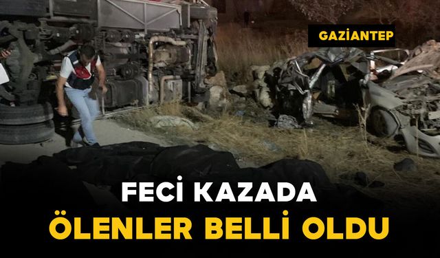 Gaziantep'teki kazada ölenlerin kimlikleri belli oldu
