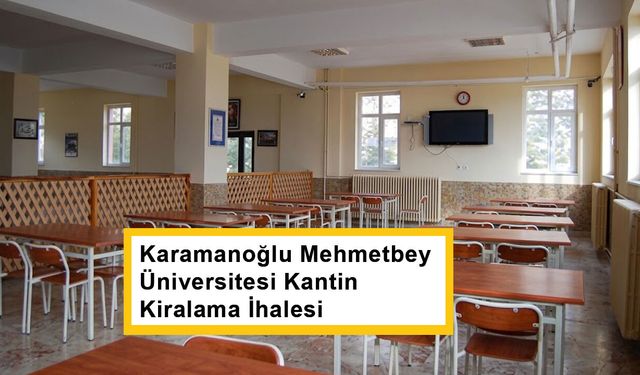 Karamanoğlu Mehmetbey Üniversitesi Kantin Kiralama İhalesi