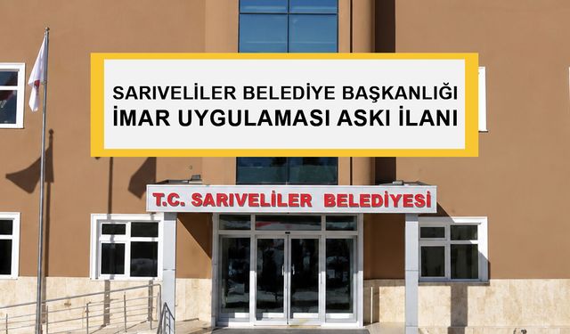 Sarıveliler Belediye Başkanlığı İmar Uygulaması Askı İlanı