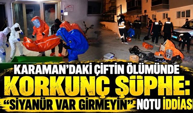 Karaman’daki çiftin ölümünde korkunç şüphe: “Siyanür var girmeyin” notu iddiası