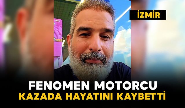 İzmir'de fenomen motorcu "Motovlogcu Dayı" motosiklet kazasında öldü