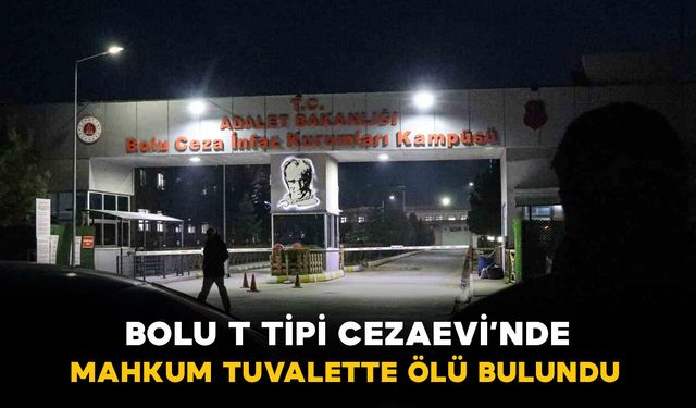 Kapalı Cezaevi’nde mahkum tuvalette ölü bulundu