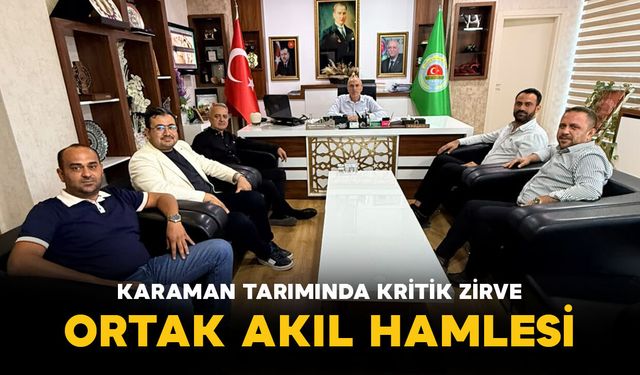 Karaman Tarımında Kritik Zirve: Demirel ve Bayram’dan Ortak Akıl Hamlesi