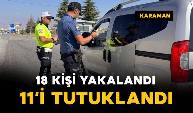Karaman'da asayiş ve trafik denetimleri: 11 tutuklama