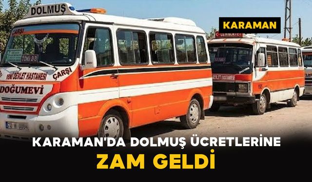 Karaman'da Dolmuş Ücretlerine Zam Geldi: İşte Yeni Fiyatlar