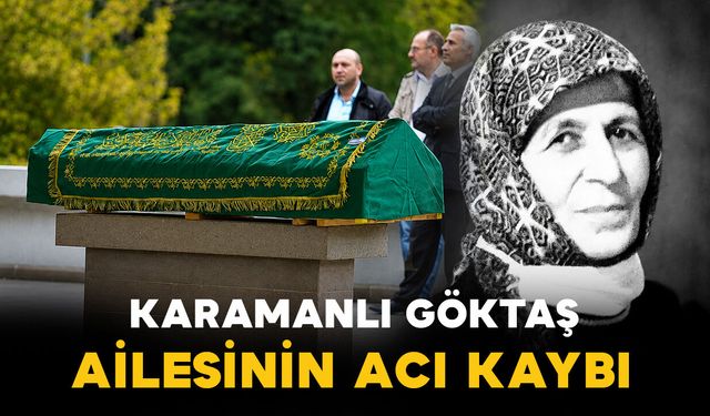 Karaman'da Göktaş ailesinin acı kaybı
