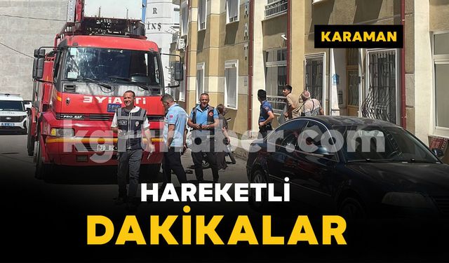 Karaman'da hareketli dakikalar: Yangın ihbarı tencereden çıktı