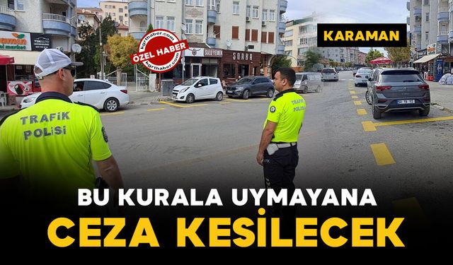 Karaman’da hatalı parkın önüne geçmek için yeni önlem