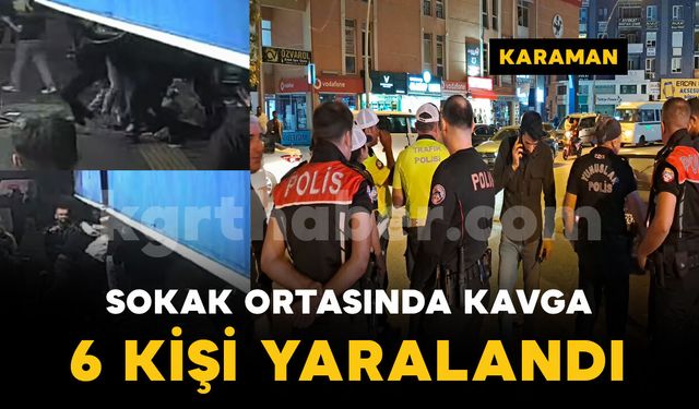 Karaman'da kalabalık grubun sokak ortasındaki kavgası kamerada: 6 yaralı