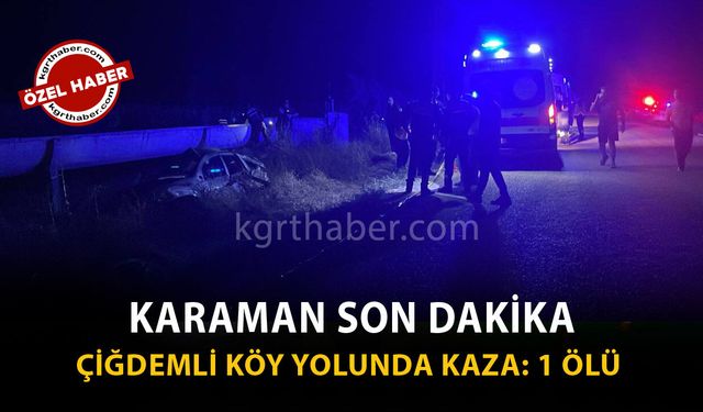 Karaman'da Kontrolden Çıkan Araç Takla Attı! Genç Sürücü Hayatını Kaybetti
