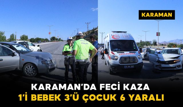 Karaman’da otomobiller kavşakta çarpıştı: 1’i bebek 3’ü çocuk 6 yaralı