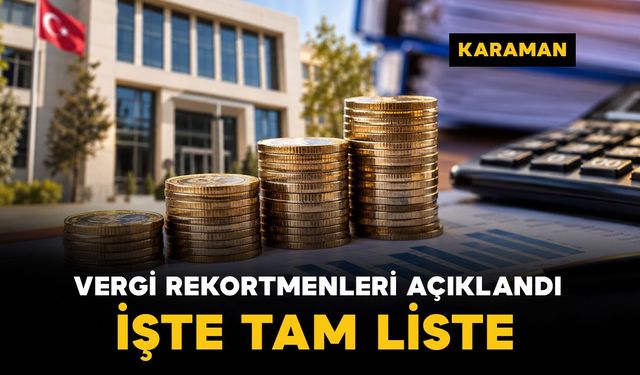Karaman’ın 2025 vergi rekortmenleri açıklandı: İşte listesi