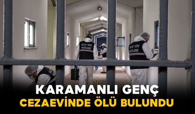 Karamanlı genç cezaevinde ölü bulundu