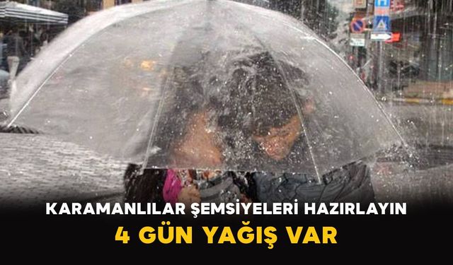 Karamanlılar şemsiyeleri hazırlayın: 4 gün yağış var