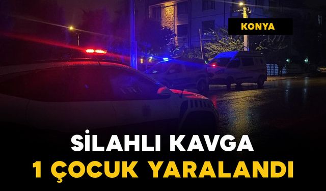 Konya'da komşu kavgasında silah çekildi: 15 yaşındaki çocuk yaralandı