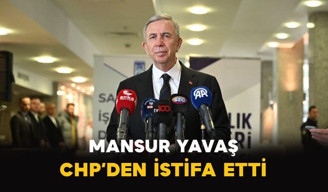Mansur Yavaş CHP’den istifa etti: Yoluna bağımsız devam edecek