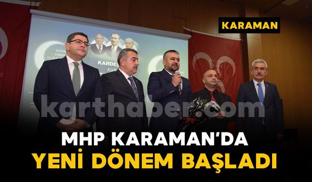 MHP Karaman’da Yeni Dönem: İl Başkanlığına Ramazan Erkabaktepe Seçildi