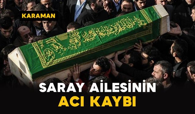 Saray Ailesinin Acı Kaybı