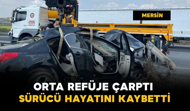 Tarsus'ta otomobil orta refüje çarptı: Sürücü hayatını kaybetti