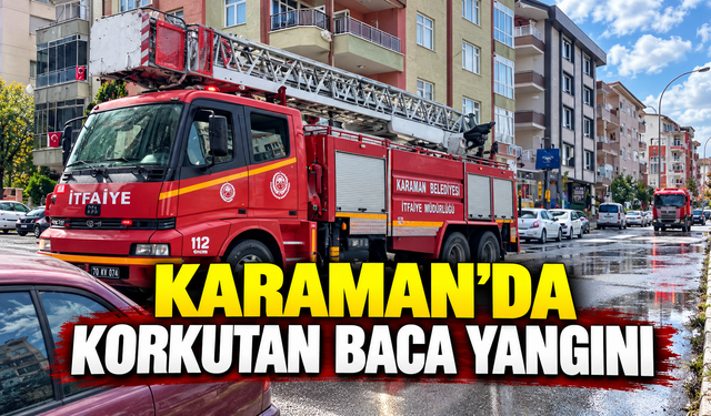 Karaman’da apartmanın baca kısmında yangın çıktı