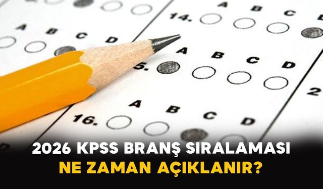 2026 KPSS branş sıralaması ne zaman açıklanır?