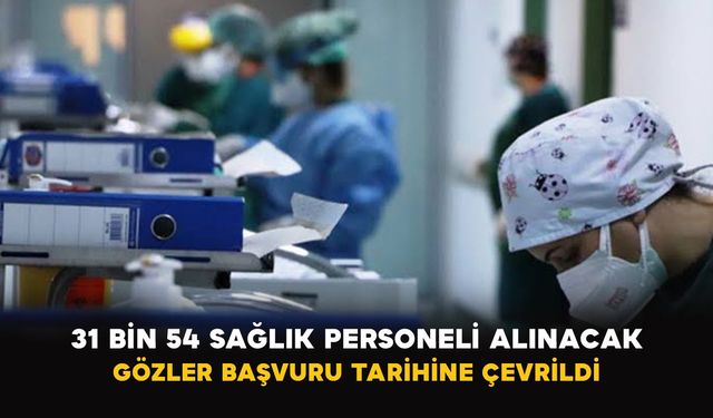 31 bin 54 sağlık personeli alınacak